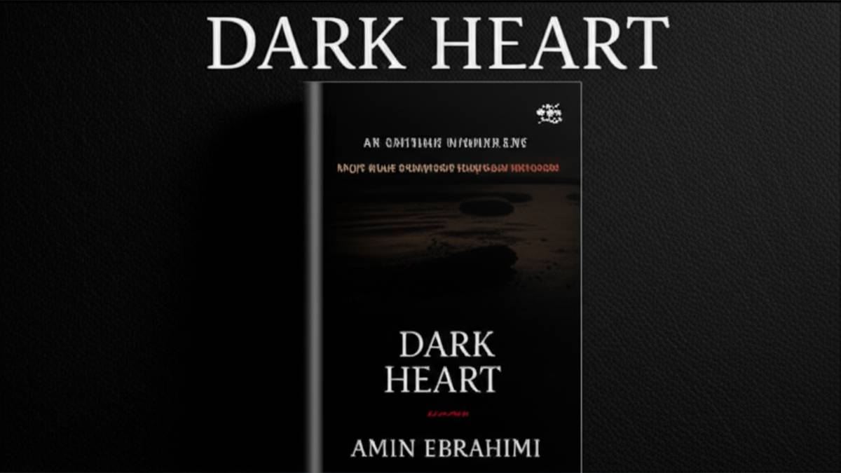 خلاصه کامل کتاب Dark Heart اثر امین ابراهیمی